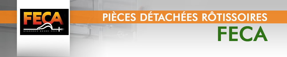 Pièces détachées rôtissoires FECA